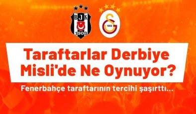 Taraftarlar Beşiktaş – Galatasaray derbisine Misli’de ne oynuyor? Fenerbahçe taraftarının tercihi şaşırttı…