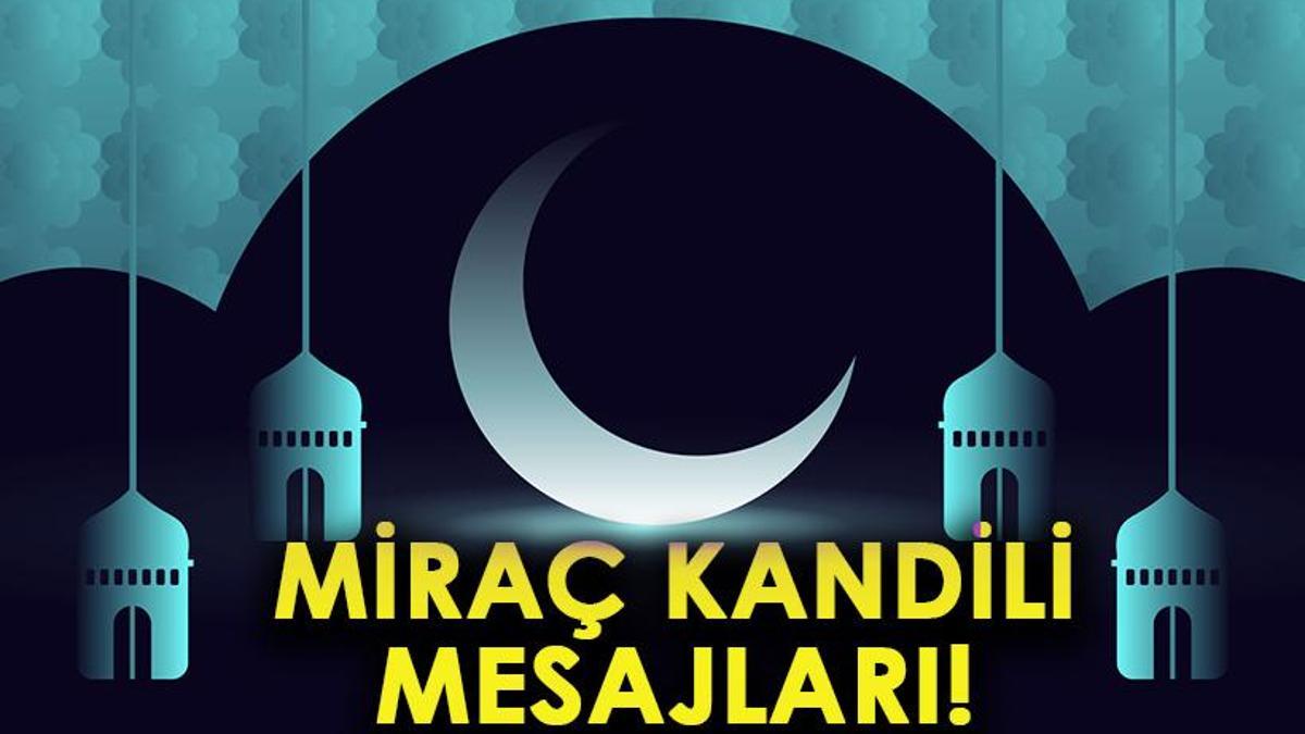 MİRAÇ KANDİLİ MESAJLARI 2025: Resimli, Anlamlı, Güzel Kandil Sözleri… Miraç Gecesi Kutlama Mesajları!